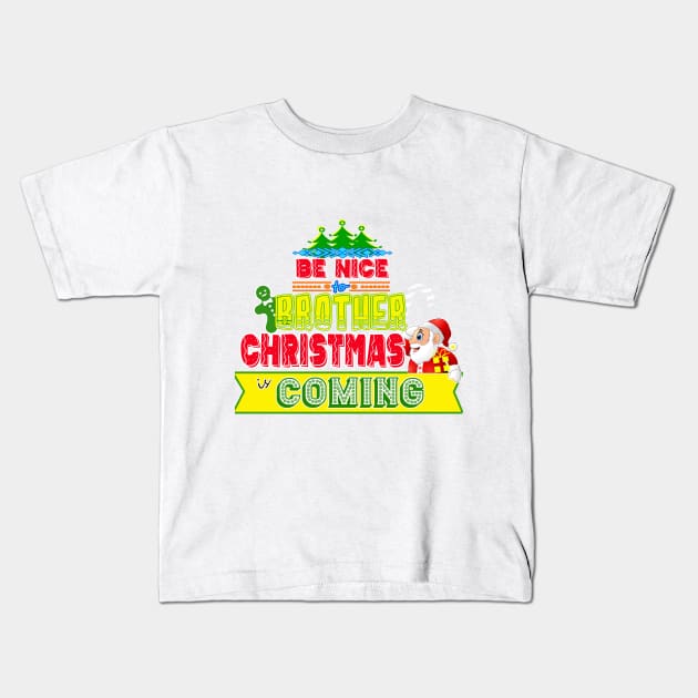 Be Nice to Brother Christmas Gift Idea Kids T-Shirt by werdanepo